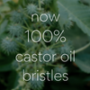 Now 100% castor oil bristles